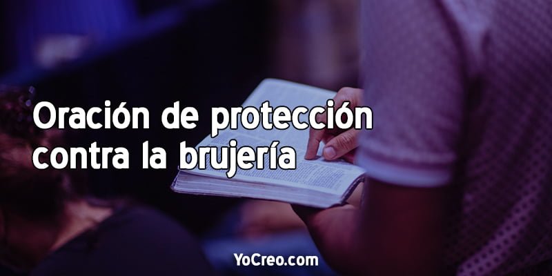 Oración de protección contra la brujería 2023