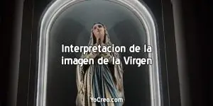 Interpretación de la imagen de la Virgen