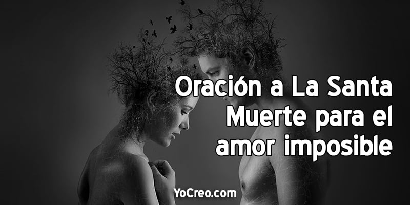 Oracion A La Santa Muerte Para El Amor Imposible 2020