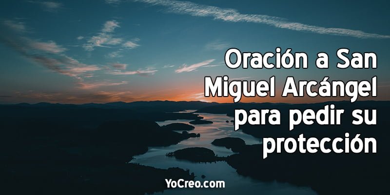 Oracion A San Miguel Arcangel Para Pedir Su Proteccion 2020