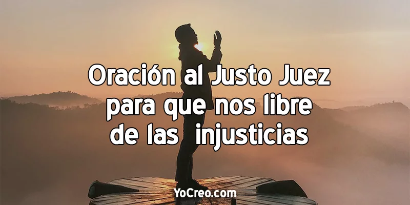 Oracion Al Justo Juez Para Que Nos Libre De Las Injusticias