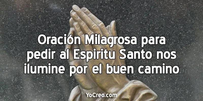 Oración Milagrosa Para Pedir Al Espíritu Santo Nos Ilumine Por El Buen ...